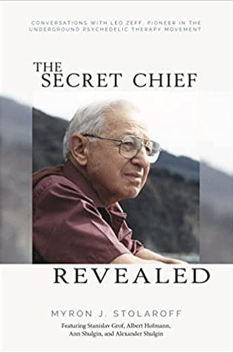 Secret Chief Revealed, Revised 2nd Edition: Conversations with Leo Zeff, Pioneer in the Underground Psychedelic Therapy Movement